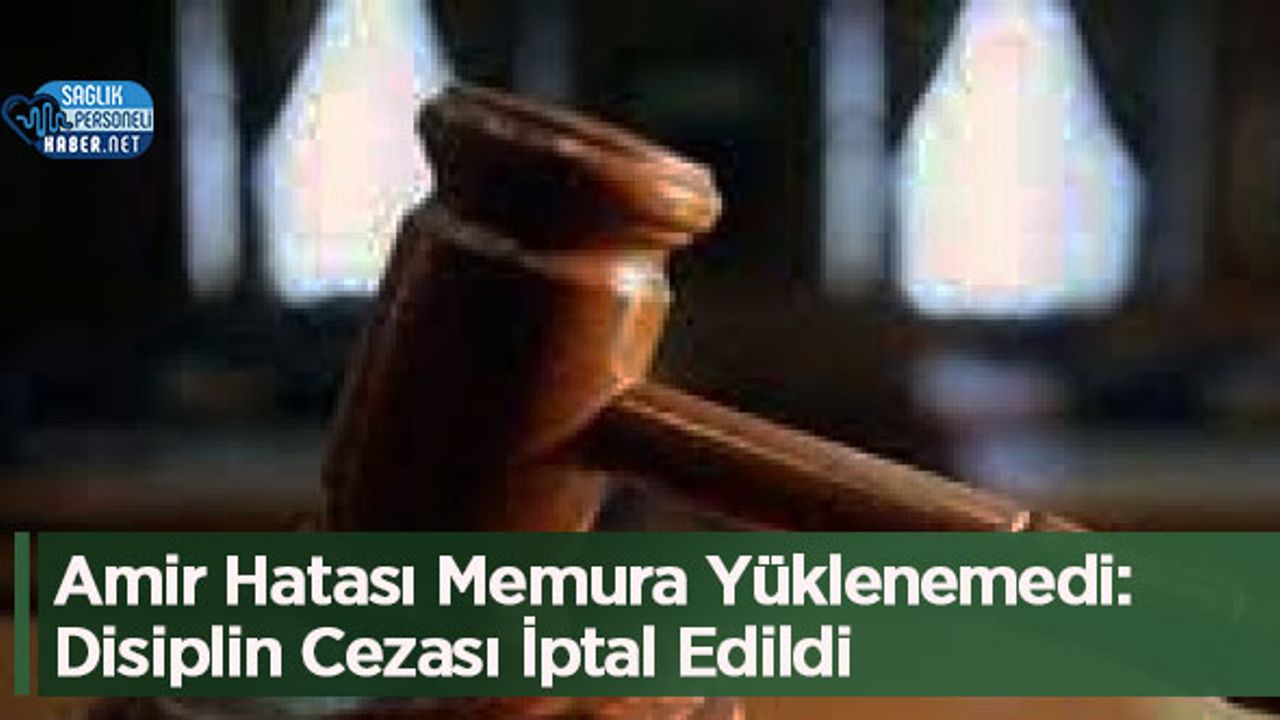 amir-hatasi-memura-yuklenemedi-disiplin-cezasi-iptal-edildi-ELhzPERF.jpg