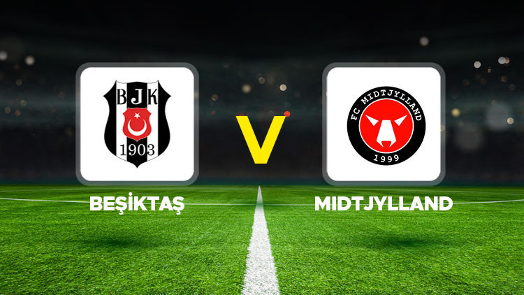 Besiktas midtjylland maci ne zaman saat kacta hangi kanalda fidMcl5V
